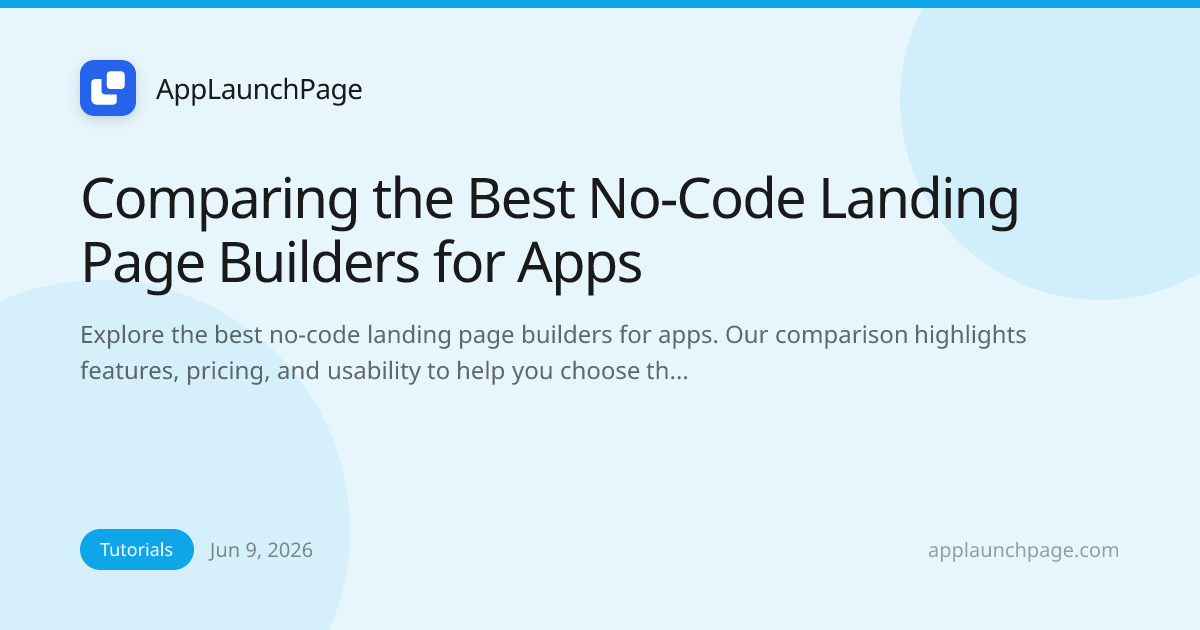 Comparing the Best No-Code Landing Page Builders for Apps