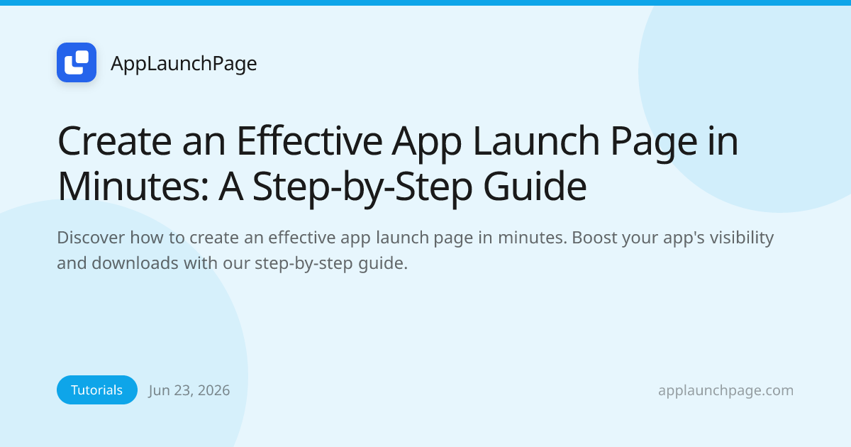 Create an Effective App Launch Page in Minutes: A Step-by-Step Guide