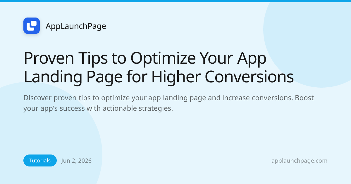 Proven Tips to Optimize Your App Landing Page for Higher Conversions